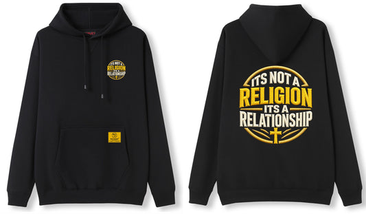 ITS NOT A RELIGION ITS A RELATIONSHIP HOODIE